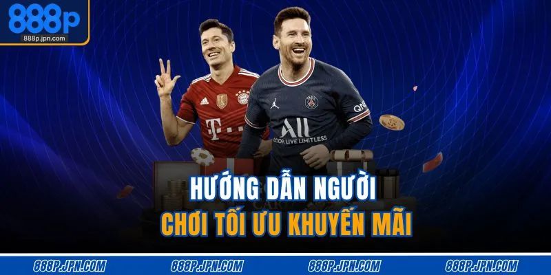 Đăng Nhập 888P 3 Hướng dẫn người chơi tối ưu khuyến mãi