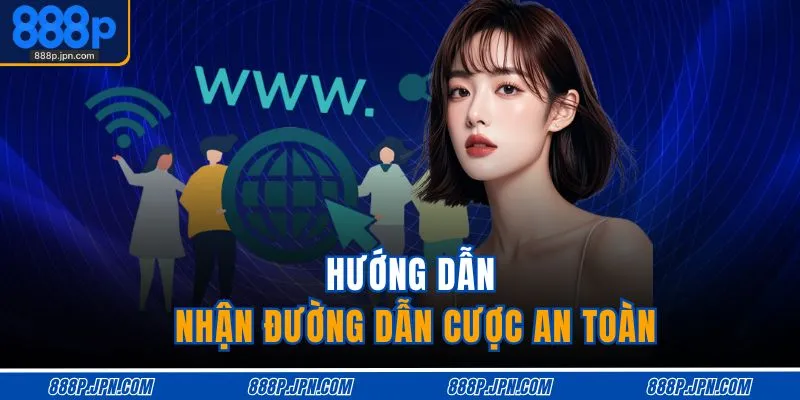Link Vào 888P Không Bị Chặn | Cập Nhật Mới Nhất Mỗi Giờ 3 Hướng dẫn nhận đường dẫn cược an toàn