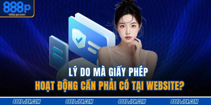 Giấy Phép Hoạt Động 1 Lý do mà giấy phép hoạt động cần phải có tại website?