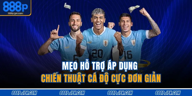 Mẹo hỗ trợ áp dụng chiến thuật cá độ cực đơn giản