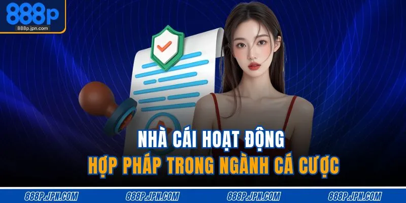 Nhà cái hoạt động hợp pháp trong ngành cá cược
