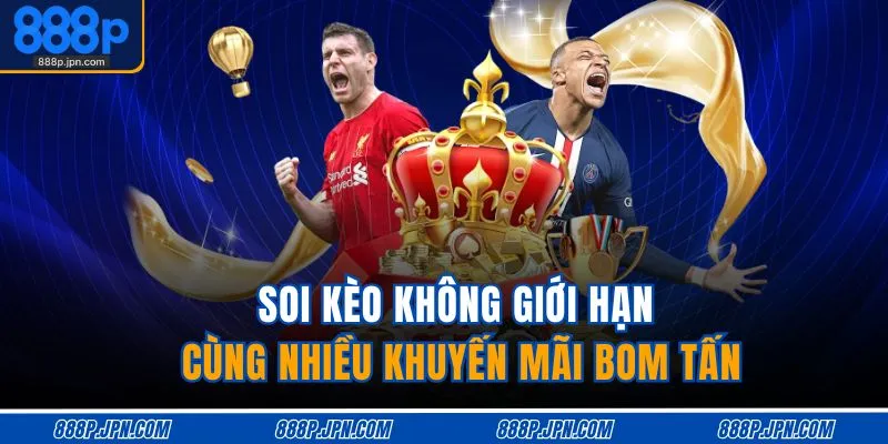 Soi kèo không giới hạn cùng nhiều khuyến mãi bom tấn
