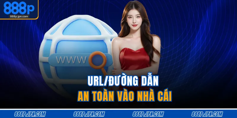 Home 18 URL/đường dẫn an toàn vào nhà cái